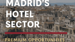 Madrid: Donde la Hospitalidad de Lujo Despierta el Interés de los Grandes Fondos